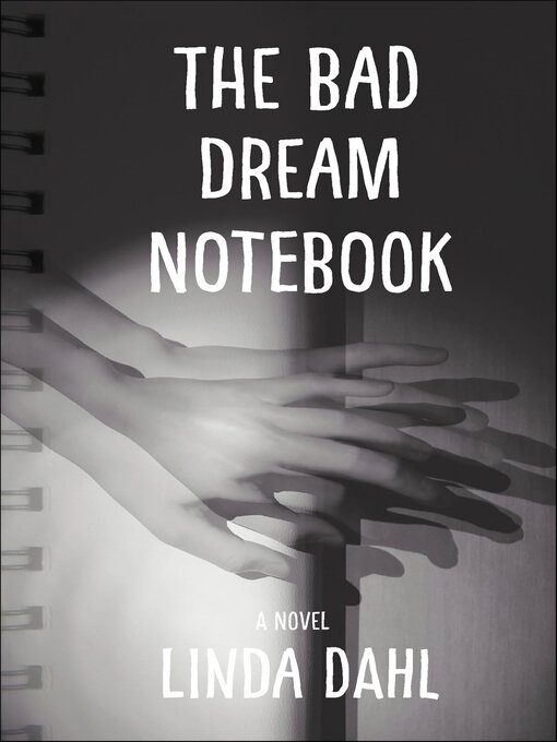 Title details for The Bad Dream Notebook by Linda Dahl - Available